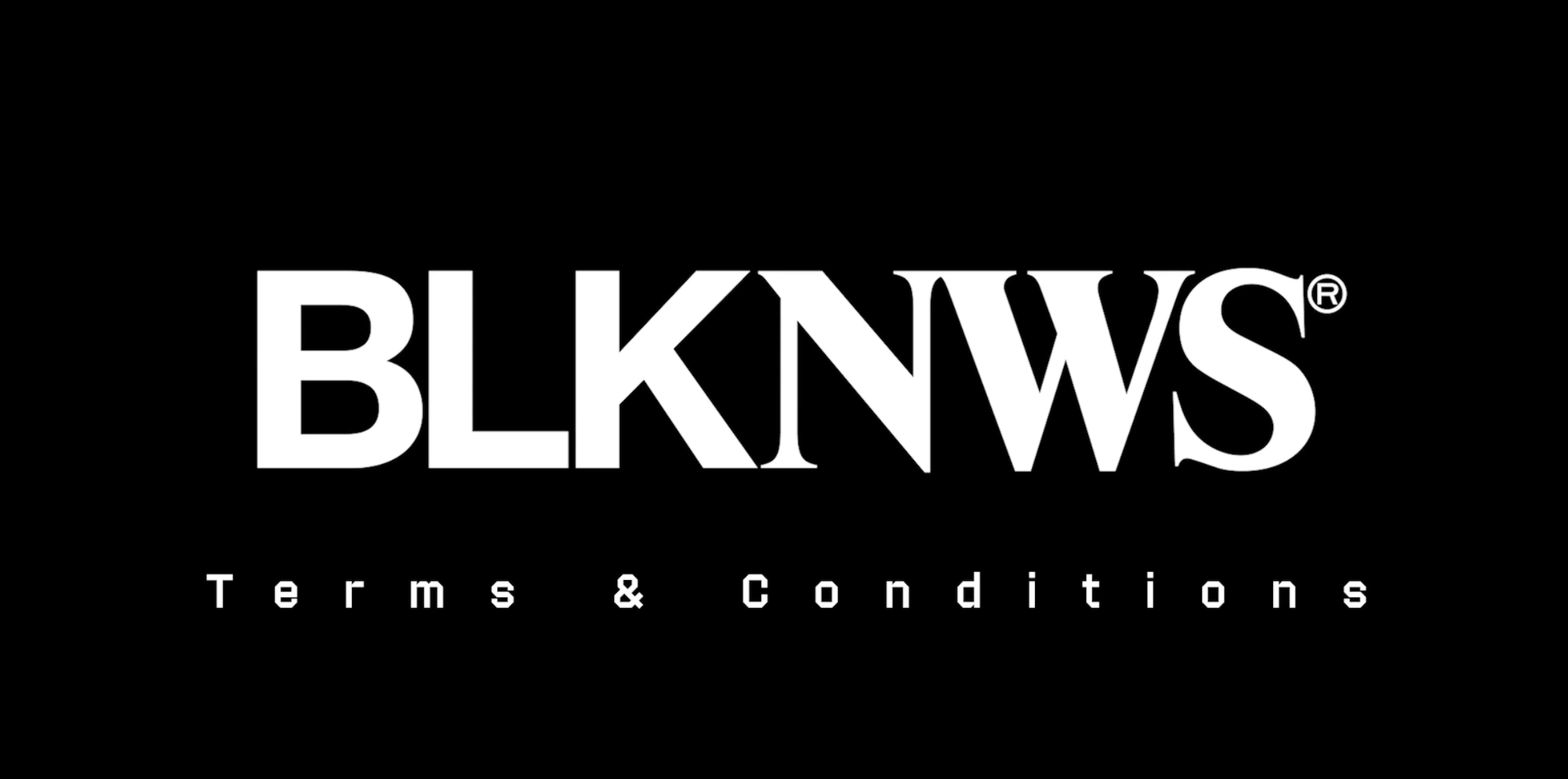 Quick Look: BLKNWS / TERMS & CONDITIONS"